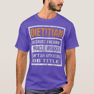 T-shirt Diététiste Parce que travailleur de miracle Drôle