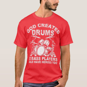 T-shirt Dieu a créé des tambours pour que les bassistes pu