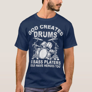 T-shirt Dieu a créé des tambours pour que les bassistes pu