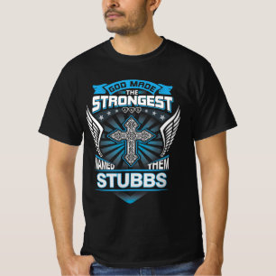 T-shirt Dieu a fait les plus forts et les a nommés Stubbs