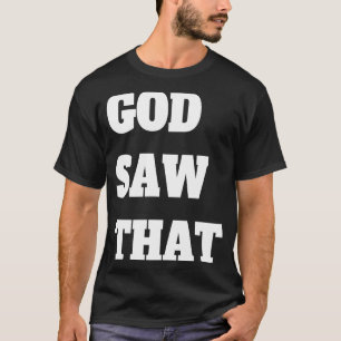 T-shirt Dieu a vu cela