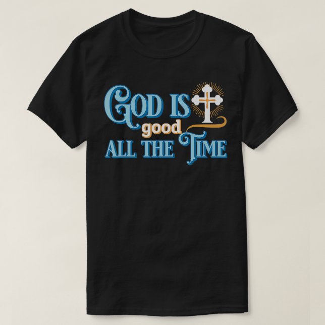 T-shirt Dieu chrétien est bon tout le temps (Design devant)