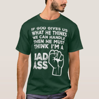 T-shirt Dieu Doit Penser Que Je Suis Un Badass Drôle Cance