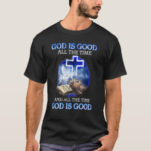 T-shirt Dieu Est Bon Tout Le Temps Et Tout Le Temps Est Bo