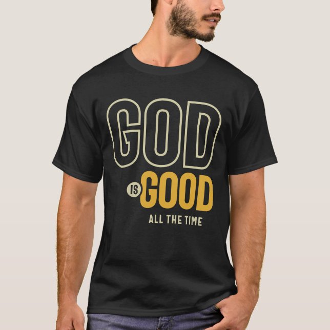 T-shirt Dieu Est Bon Tout Le Temps Le Culte Chrétien (Devant)