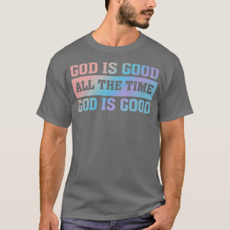 T-shirt Dieu est bonTout le tempsFoi chrétienne Citation B