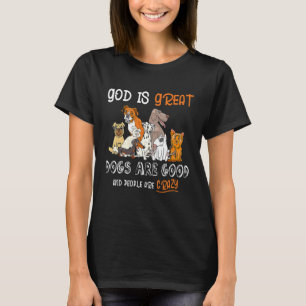 T-shirt Dieu Est De Grands Chiens Sont Bons Et Les Gens So