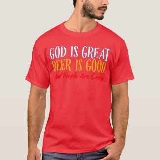 T-shirt Dieu Est Grand La Bière Est Bonne Et Les Gens Sont