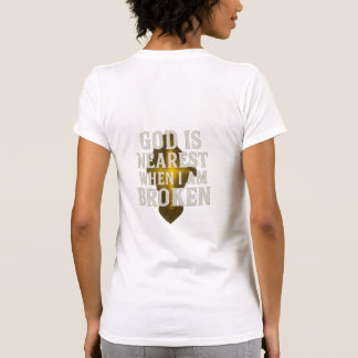 T-shirt Dieu Est Le Plus Proche Quand Je Suis Cassé | TSHI