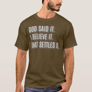 T-shirt Dieu L'A Dit Je Crois Que Cela Le Régle