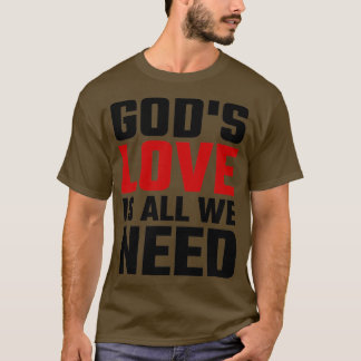 T-shirt Dieu L'Amour Est Tout Ce Dont Nous Avons Besoin