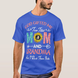 T-shirt Dieu M'A Donné Deux Titres Maman Et Grand-Mère Hap