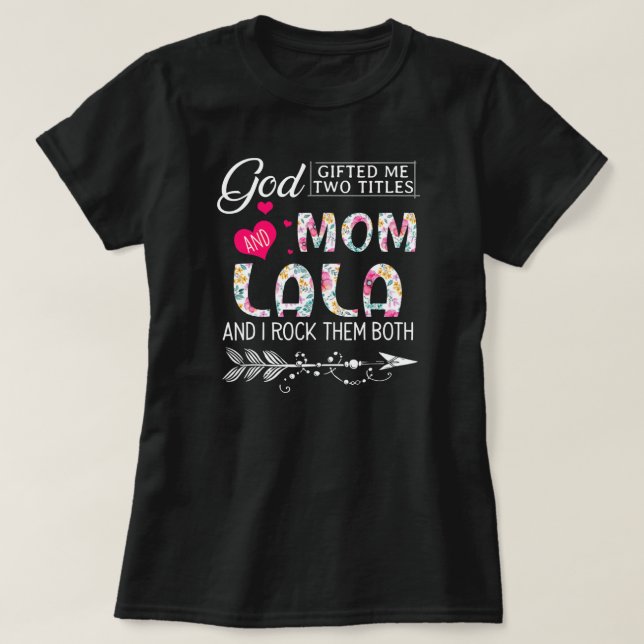T-shirt Dieu M'A Donné Deux Titres Maman Et Lala Flower (Design devant)