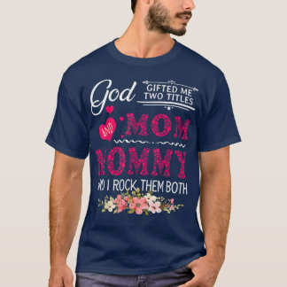 T-shirt Dieu M'A Donné Deux Titres Maman Et Maman Fleur Mo