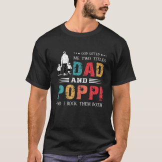 T-shirt Dieu M'A Donné Deux Titres Papa Et Poppi Drôle Fat