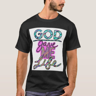 T-shirt Dieu M'a Donné La Vie