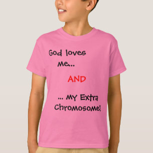 T-shirt Dieu m'aime…,… mon chromosome supplémentaire