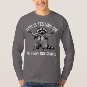 T-shirt Dieu Me Teste Et Je N'ai Pas Étudié Raton Laveur