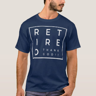 T-shirt Dieu merci à la retraite