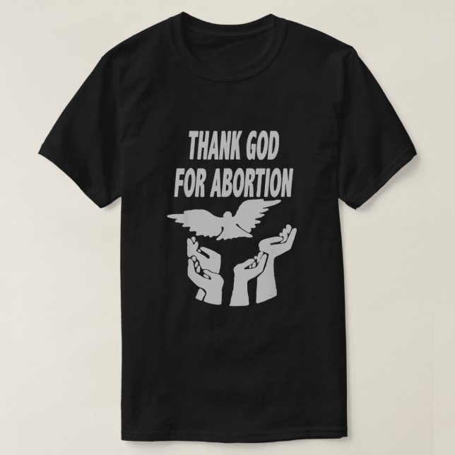 T-shirt Dieu Merci Pour L'Avortement Priez Pour Mettre Fin (Design devant)