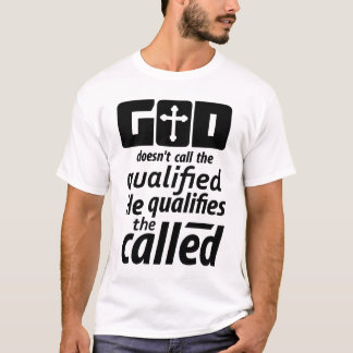T-shirt Dieu n'appelle pas le Qualifié Il Qualifie La Ca