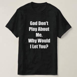 T-shirt dieu ne joue pas sur moi, je vous laisse