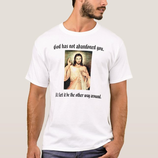 T-shirt Dieu ne vous a pas abandonnés., ne laissent pas I… (Devant)
