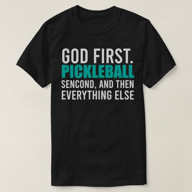 T-shirt Dieu premier joueur de pickleball deuxième et puis (Design devant)