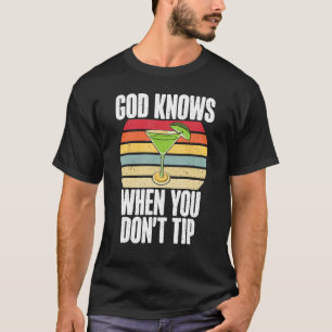 T-shirt Dieu sait quand tu ne pourras pas Astuce drôle bar
