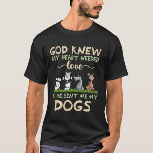 T-shirt Dieu Savait Qu'Il Avait Besoin D'Amour, Alors Il M