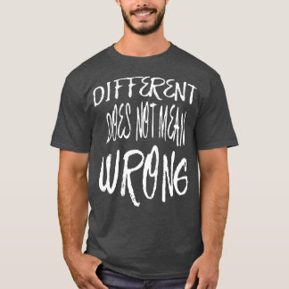 T-shirt Différent Ne Signifie Pas Mauvais Cot Blancs