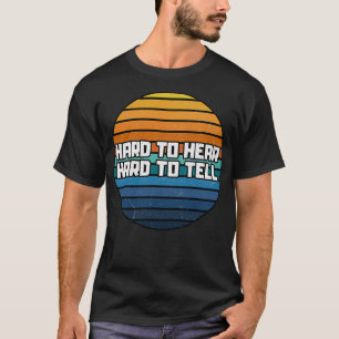 T-shirt Difficile à entendre difficile à dire