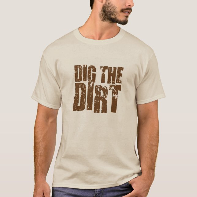 T Shirt - Dig the dirt (Front)