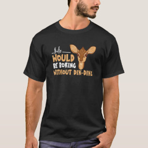 T-shirt Dik Dik Boring Life Antelope Animaux sud-africains