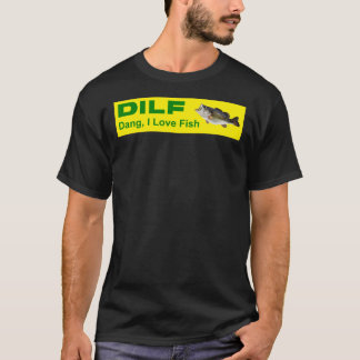 T-shirt DILF Dang, I Love Fish MILF Man I Love Frogs bumpe