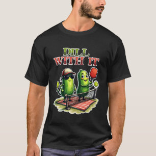 T-shirt Dill avec ça Pickleball drôle de jeu de mots Migno