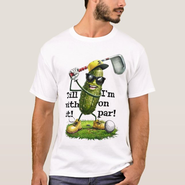 T-shirt Dill With It Golf Shirt - Pickle Golfer Pun Tee (Devant)