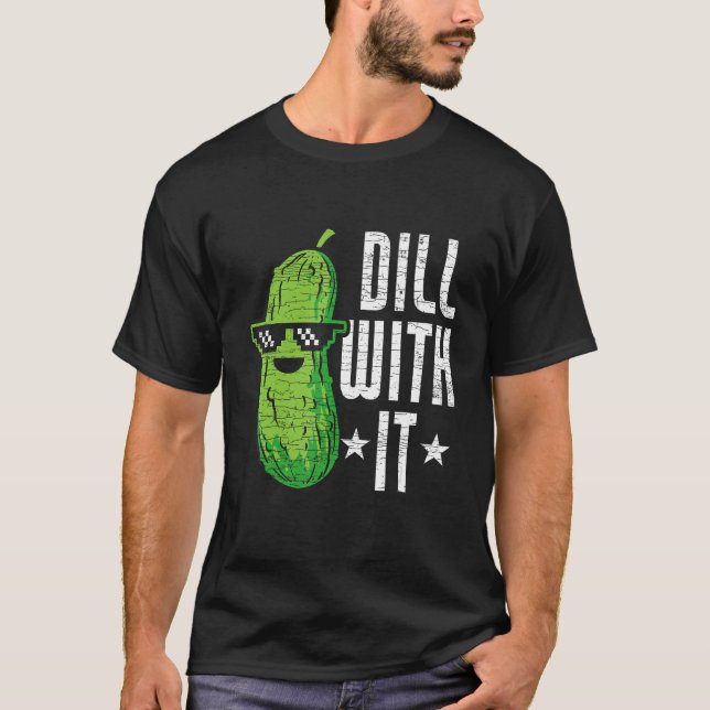 T-shirt Dill With It Pickle Cucumber (Devant)