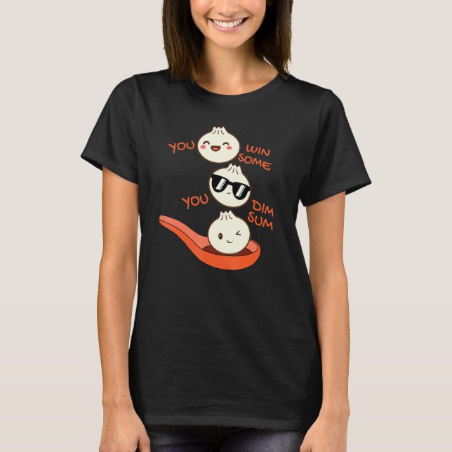 T-shirt Dim Sum Vous Gagnez Certains Vous Dim Sum Dumpling (Devant)