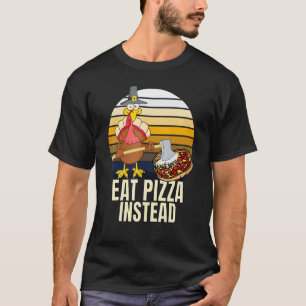 T-shirt Dinde Faisons plutôt une pizza à la place Thanksg
