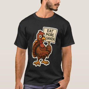 T-shirt Dindon avec pancarte Mangez plus de poulet Funny T