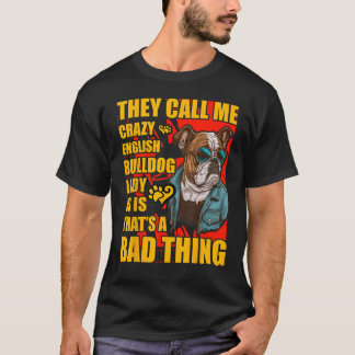 T-shirt Dingue anglais Bulldog Lady Chien Dit