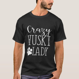 T-shirt Dingue Husky Lady - Drôle Husky Dons Pour Husky Lo
