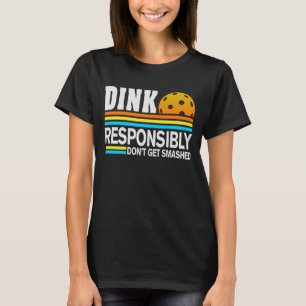 T-shirt Dink de manière responsable ne pas se faire amuser