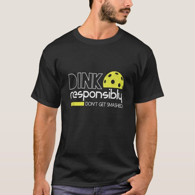 T-shirt Dink de manière responsable Pickleball amusant (Devant)