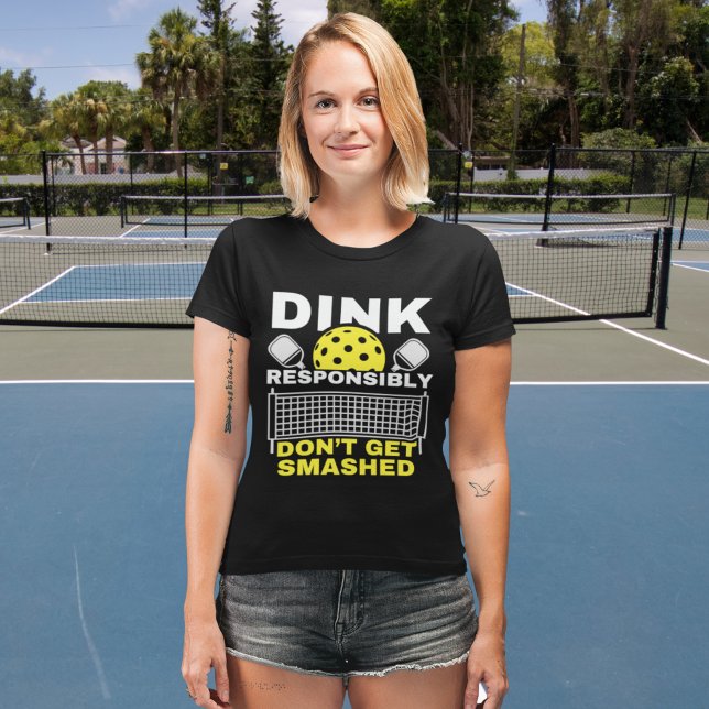 T-shirt Dink Responsibly Don't Get Smashed Pickleball (Créateur téléchargé)