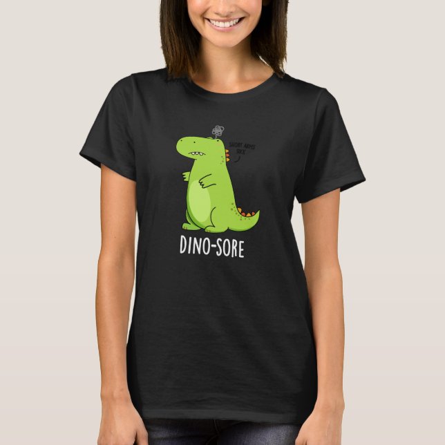 T-shirt Dino-sore Funny Irritated Dinosaur Pun Dark BG (Devant)