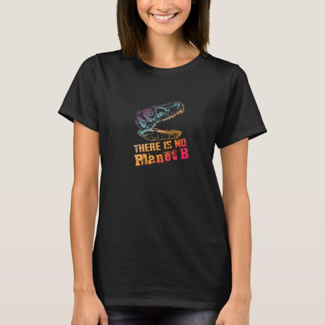 T-shirt DINO THERE IS NO PLANET B  Climate Change is real  (Devant)