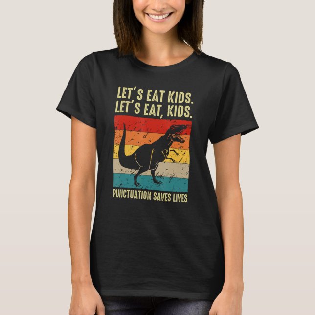 T-shirt Dinosaur Let s Eat Kids Punctuation Saves Lives Gr (Devant)