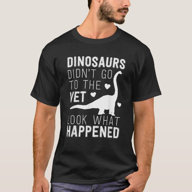 T-shirt Dinosaurs Didn t Go To The Vet Funny Veterinarian  (Devant)